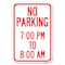 Signmission No Parking 7-00 Pm to 8-00 Am Heavy-Gauge Aluminum Sign, 12" x 18", A-1218-23601 A-1218-23601 - alternate 1